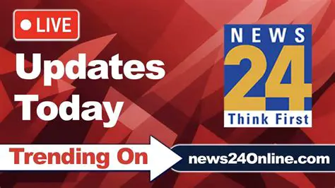 24 News Breaking Now: Your Instant Source for Real-Time Updates