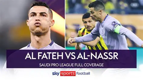 Al-Nassr vs Al-Fateh : Duel au Sommet de la Saudi Pro League : Analyses, Enjeux et Pronostics