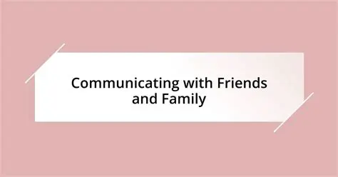 Communicating with friends and family