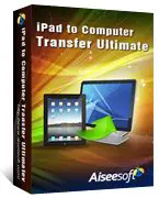 Download Aiseesoft iPad to Computer Transfer