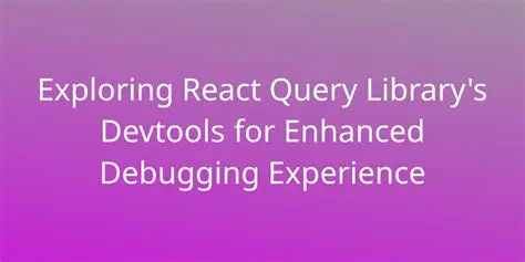 Enhanced Debugging Experience