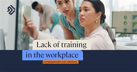Lack of training and assistance