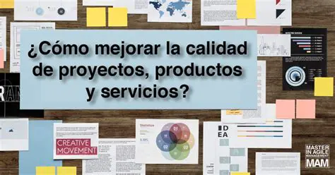 Mejorar la calidad de nuestros productos y servicios