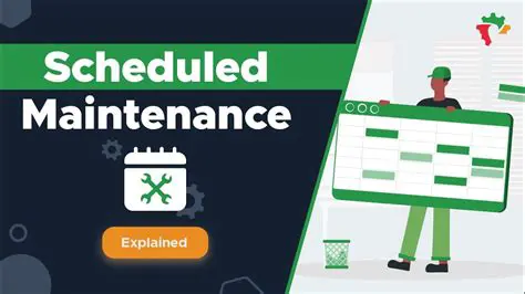 Overview of the Scheduled Maintenance