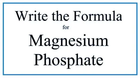 The Chemical Formula of Magnesium Phosphate