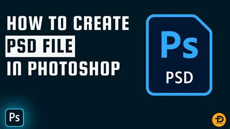 The Importance of PSD Files