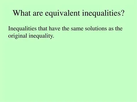 Understanding Equivalent Inequalities