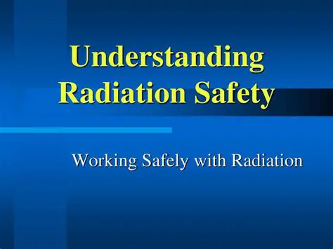 Understanding Radiation Safety