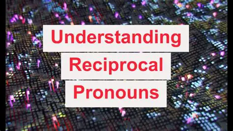 Understanding Reciprocal Pronouns