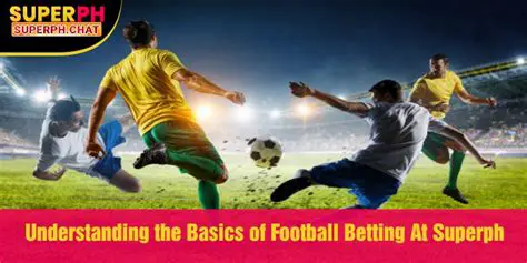 Understanding the Basics of Football Betting