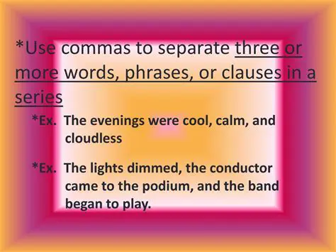 Use commas to separate clauses and phrases